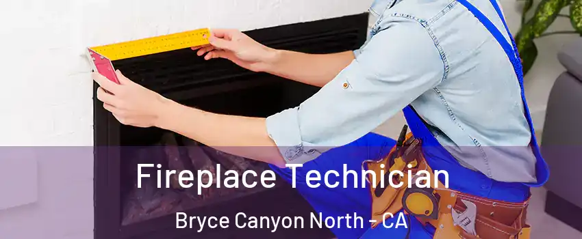 Fireplace Technician Bryce Canyon North - CA