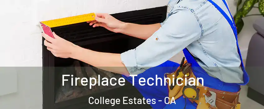 Fireplace Technician College Estates - CA