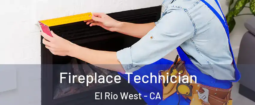 Fireplace Technician El Rio West - CA