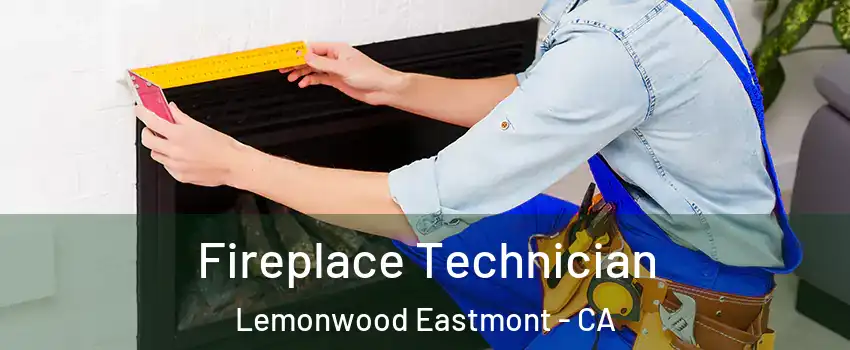 Fireplace Technician Lemonwood Eastmont - CA