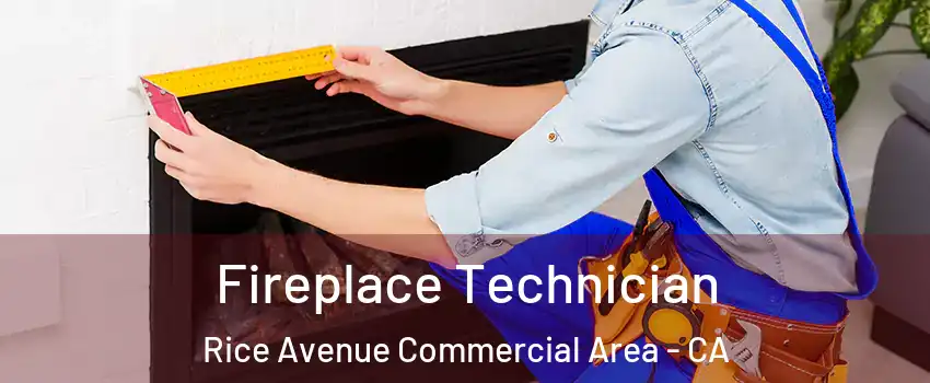 Fireplace Technician Rice Avenue Commercial Area - CA