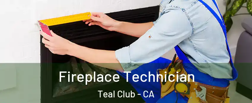 Fireplace Technician Teal Club - CA