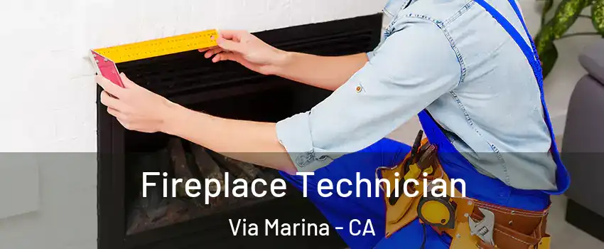 Fireplace Technician Via Marina - CA
