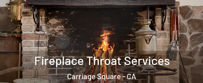 Fireplace Throat Services Carriage Square - CA