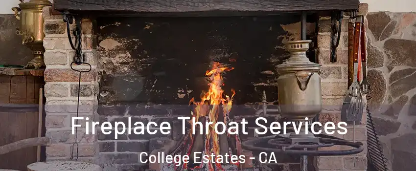 Fireplace Throat Services College Estates - CA