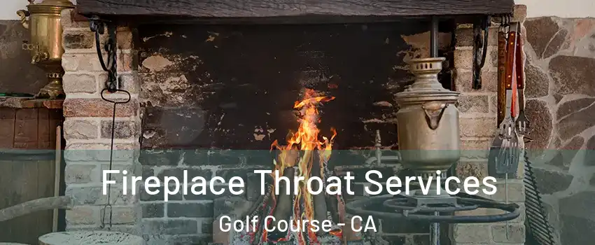 Fireplace Throat Services Golf Course - CA