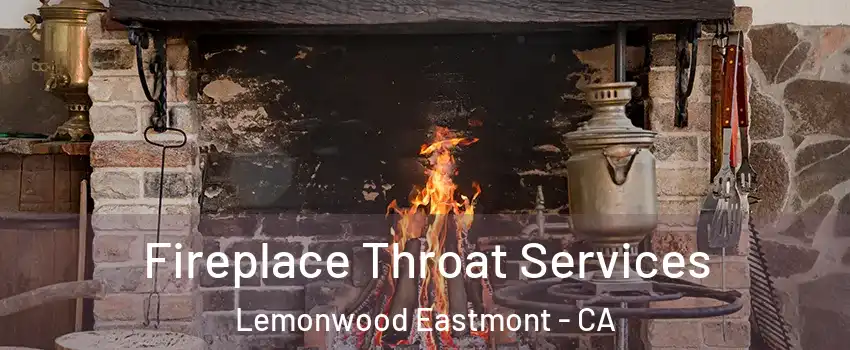 Fireplace Throat Services Lemonwood Eastmont - CA