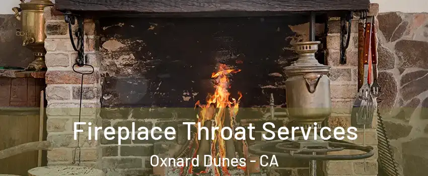Fireplace Throat Services Oxnard Dunes - CA