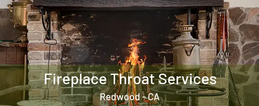 Fireplace Throat Services Redwood - CA