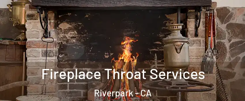 Fireplace Throat Services Riverpark - CA
