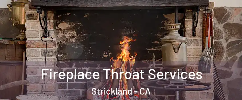 Fireplace Throat Services Strickland - CA
