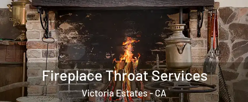 Fireplace Throat Services Victoria Estates - CA