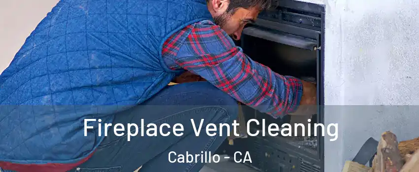 Fireplace Vent Cleaning Cabrillo - CA