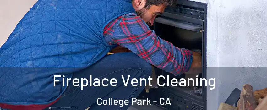 Fireplace Vent Cleaning College Park - CA
