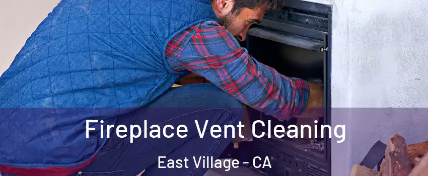 Fireplace Vent Cleaning East Village - CA