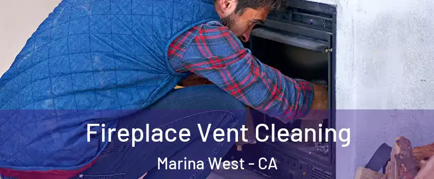 Fireplace Vent Cleaning Marina West - CA