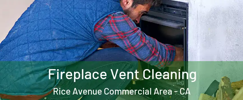 Fireplace Vent Cleaning Rice Avenue Commercial Area - CA