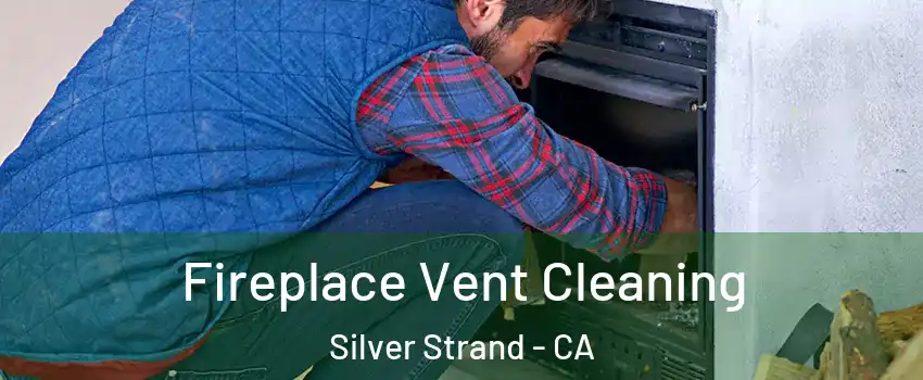 Fireplace Vent Cleaning Silver Strand - CA