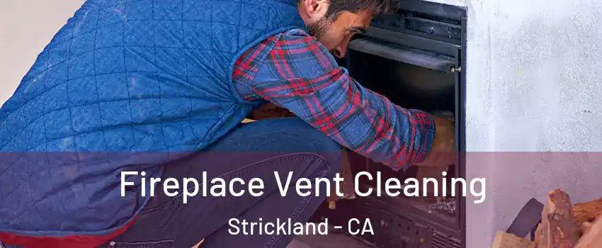 Fireplace Vent Cleaning Strickland - CA