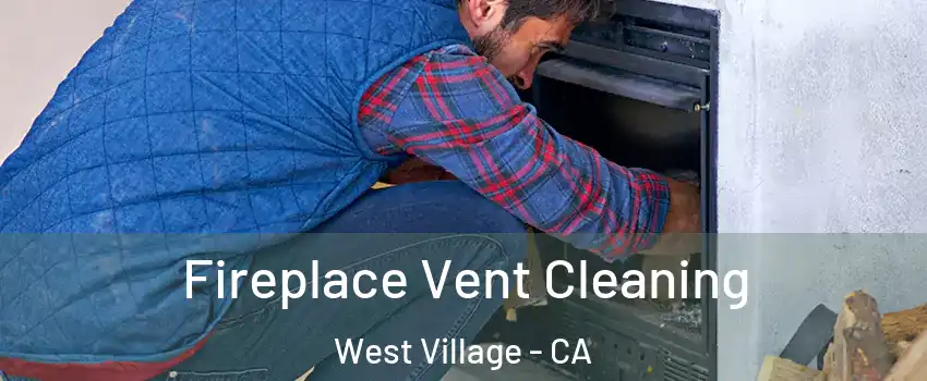 Fireplace Vent Cleaning West Village - CA