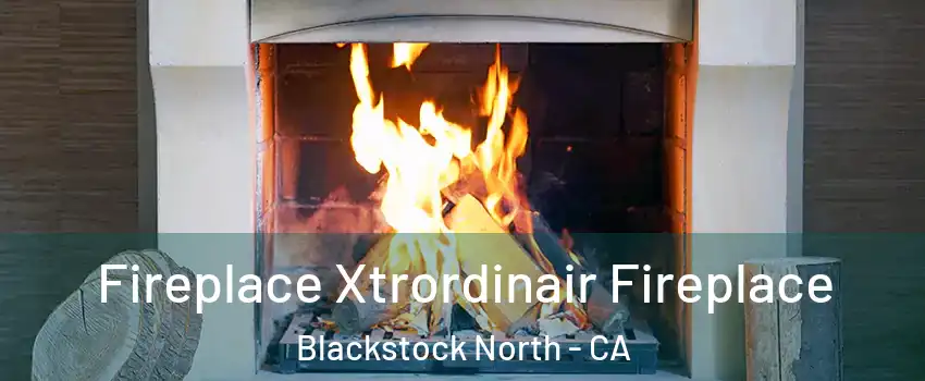 Fireplace Xtrordinair Fireplace Blackstock North - CA