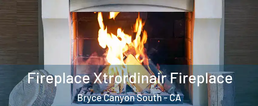 Fireplace Xtrordinair Fireplace Bryce Canyon South - CA