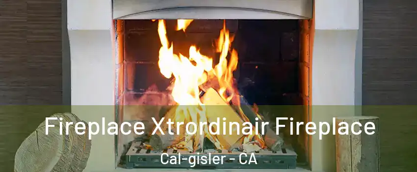 Fireplace Xtrordinair Fireplace Cal-gisler - CA