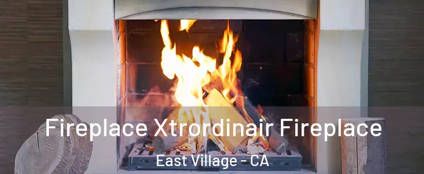 Fireplace Xtrordinair Fireplace East Village - CA