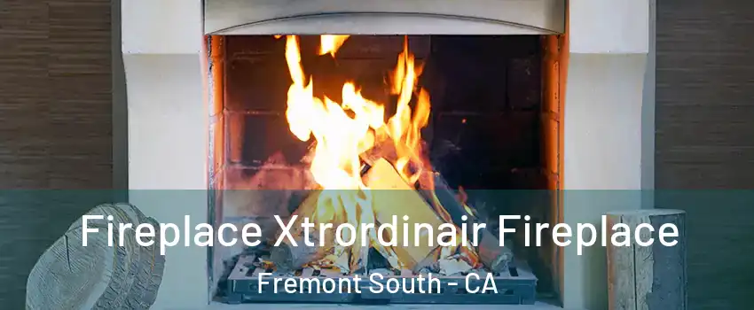 Fireplace Xtrordinair Fireplace Fremont South - CA