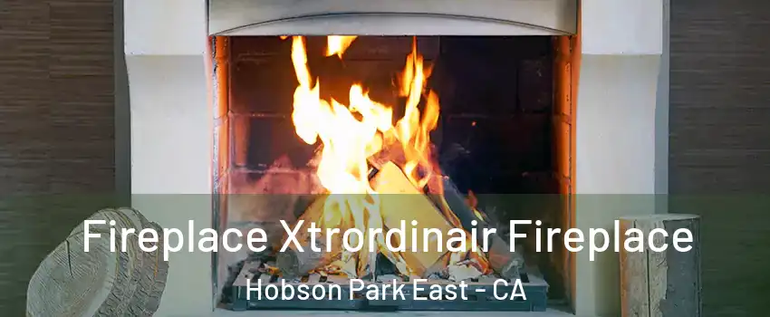 Fireplace Xtrordinair Fireplace Hobson Park East - CA