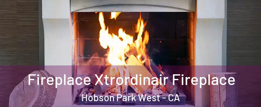 Fireplace Xtrordinair Fireplace Hobson Park West - CA