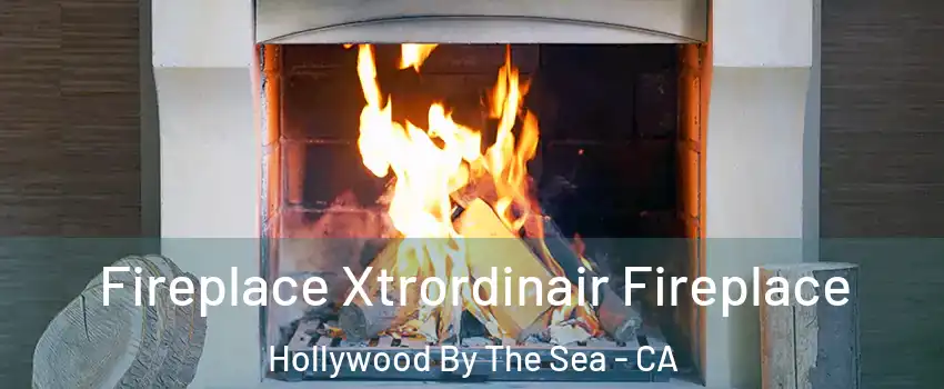 Fireplace Xtrordinair Fireplace Hollywood By The Sea - CA