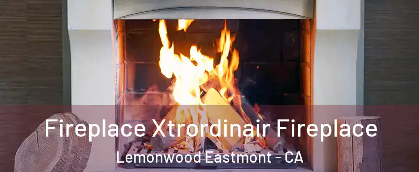 Fireplace Xtrordinair Fireplace Lemonwood Eastmont - CA