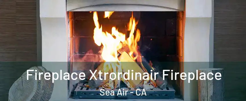 Fireplace Xtrordinair Fireplace Sea Air - CA