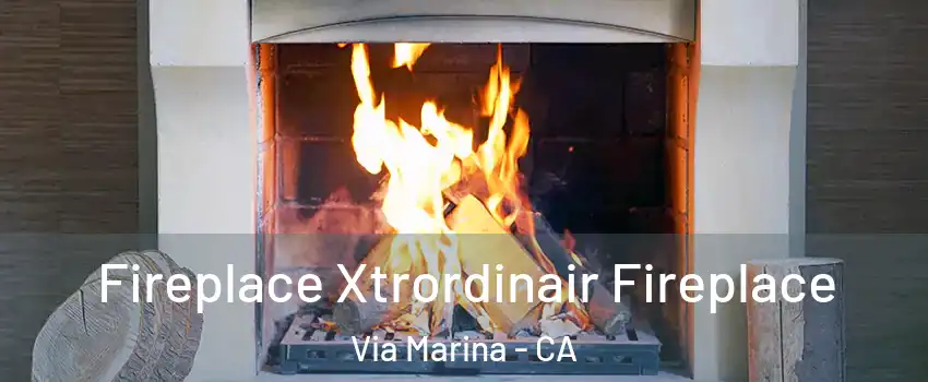 Fireplace Xtrordinair Fireplace Via Marina - CA
