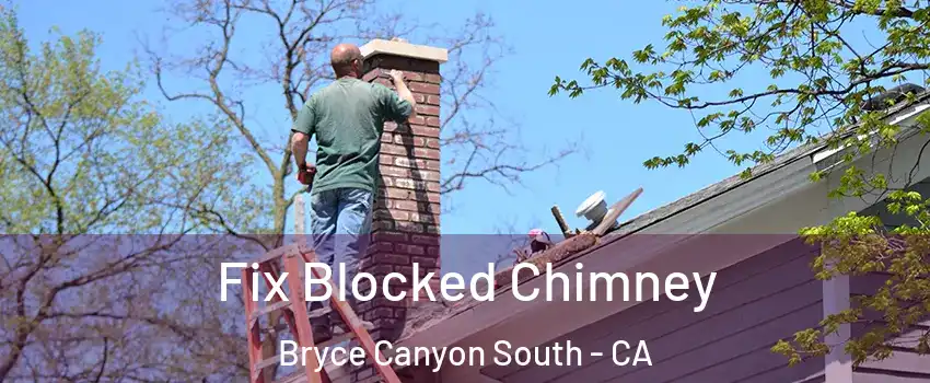 Fix Blocked Chimney Bryce Canyon South - CA