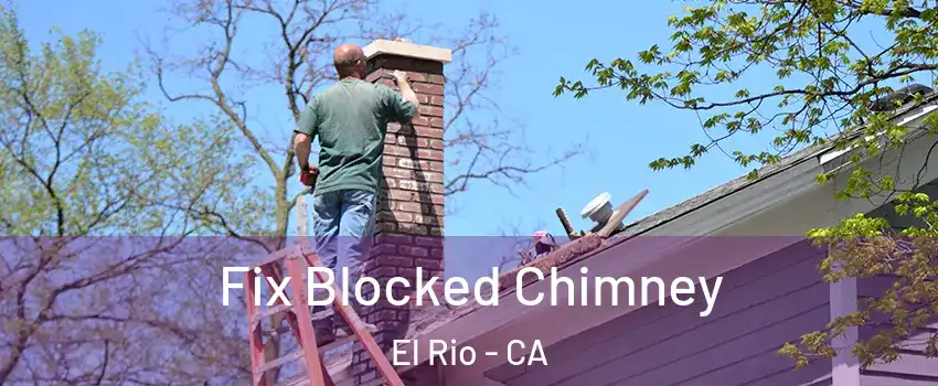 Fix Blocked Chimney El Rio - CA