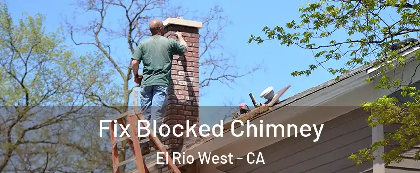 Fix Blocked Chimney El Rio West - CA