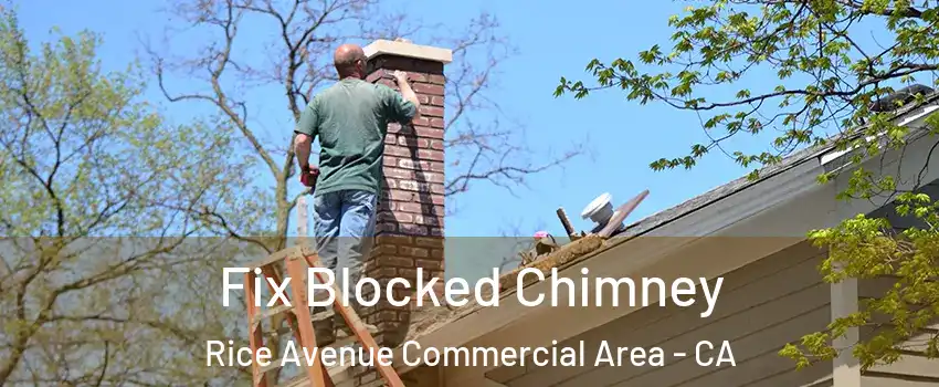 Fix Blocked Chimney Rice Avenue Commercial Area - CA