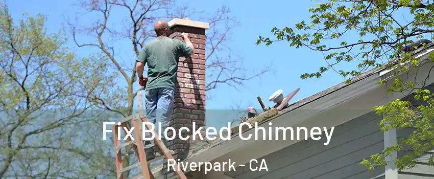 Fix Blocked Chimney Riverpark - CA