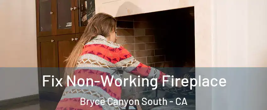 Fix Non-Working Fireplace Bryce Canyon South - CA