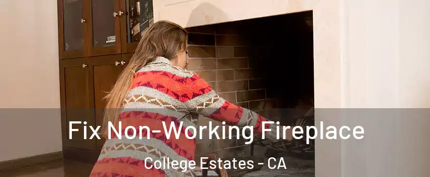 Fix Non-Working Fireplace College Estates - CA