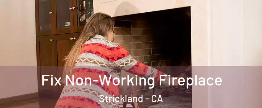 Fix Non-Working Fireplace Strickland - CA