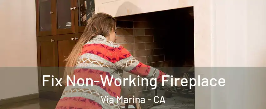 Fix Non-Working Fireplace Via Marina - CA