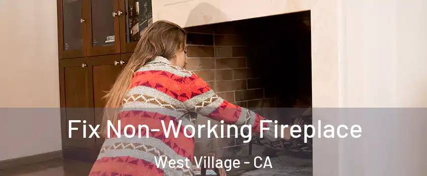 Fix Non-Working Fireplace West Village - CA