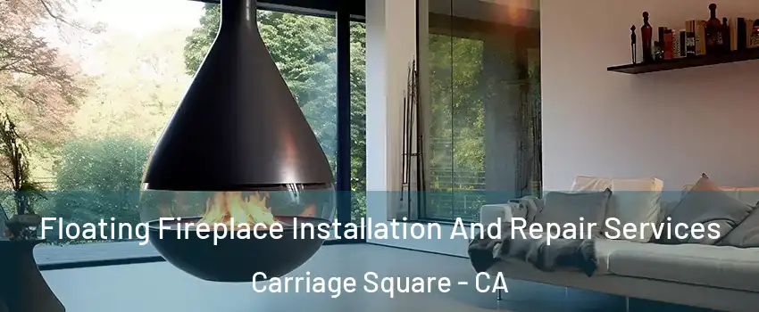 Floating Fireplace Installation And Repair Services Carriage Square - CA