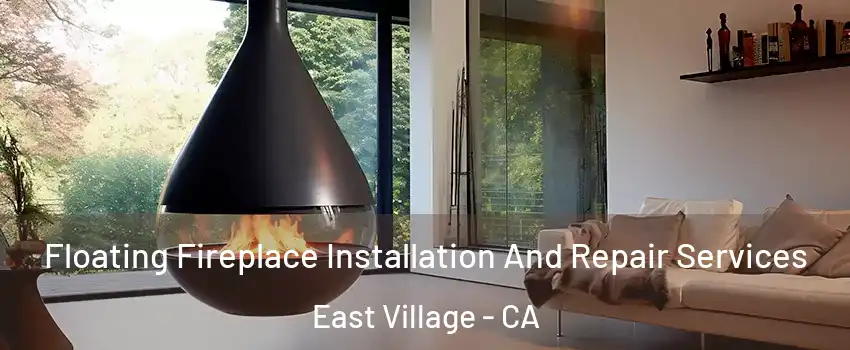 Floating Fireplace Installation And Repair Services East Village - CA