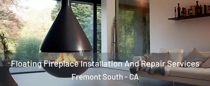 Floating Fireplace Installation And Repair Services Fremont South - CA
