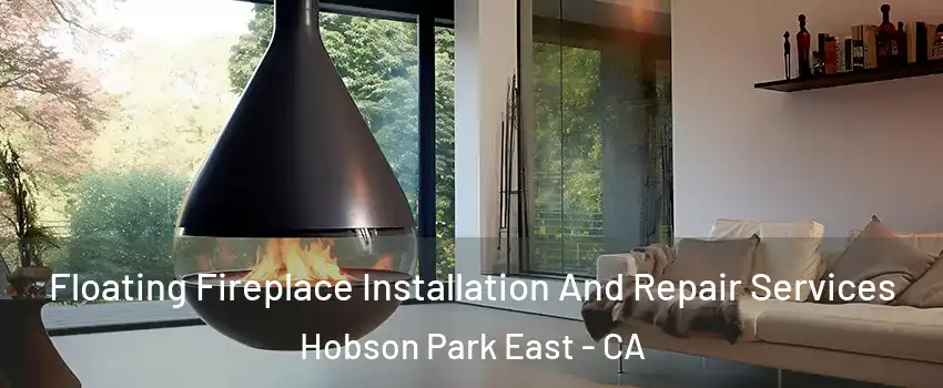 Floating Fireplace Installation And Repair Services Hobson Park East - CA