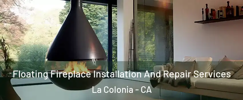 Floating Fireplace Installation And Repair Services La Colonia - CA